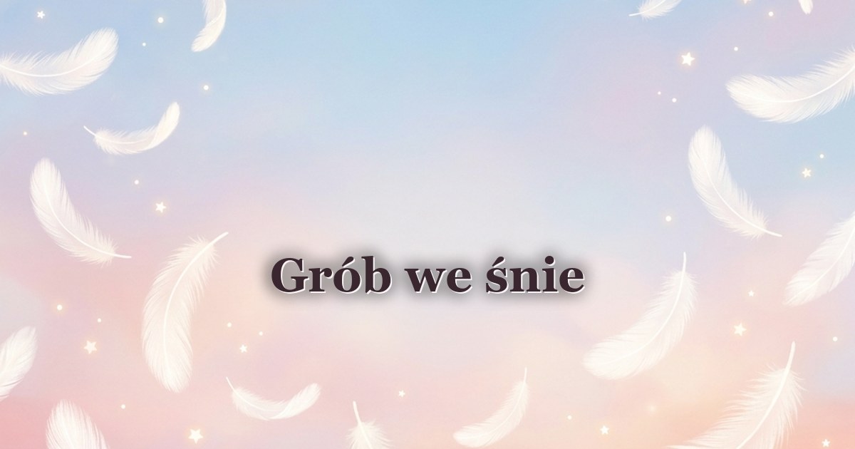 Grób we śnie