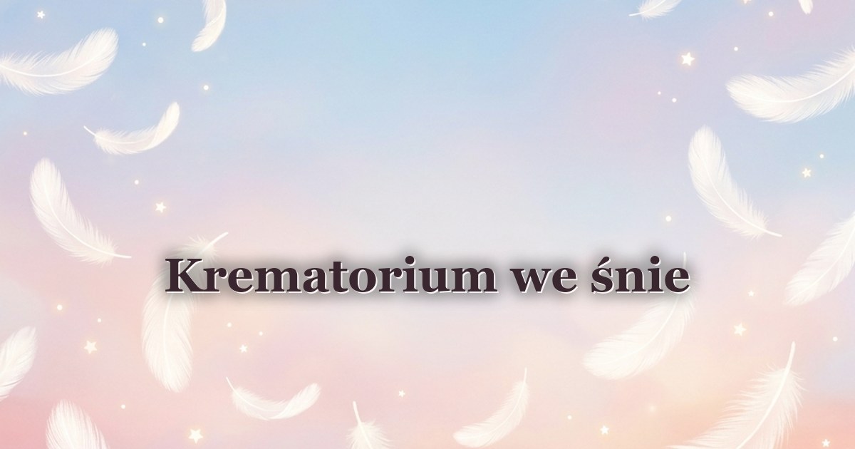 Krematorium we śnie