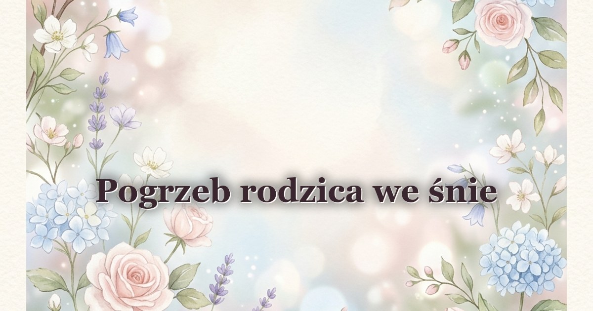 Pogrzeb rodzica we śnie