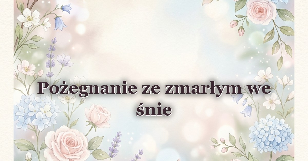 Pożegnanie ze zmarłym we śnie