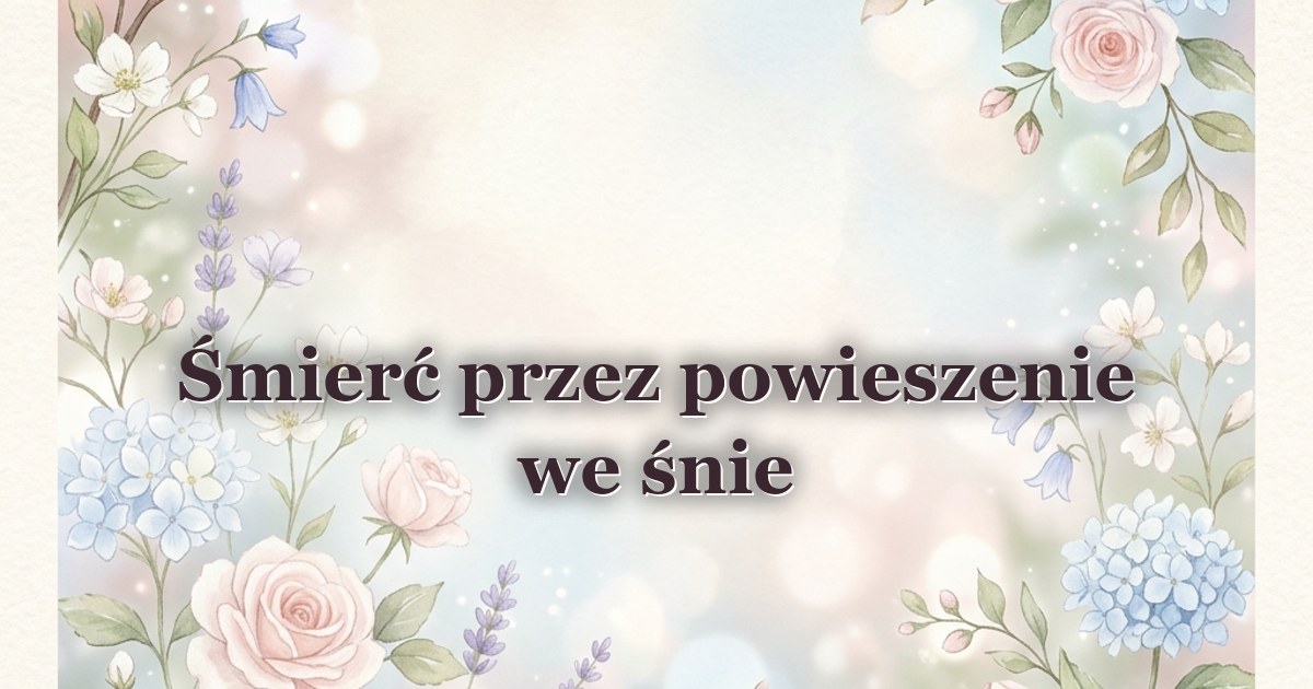 Śmierć przez powieszenie we śnie