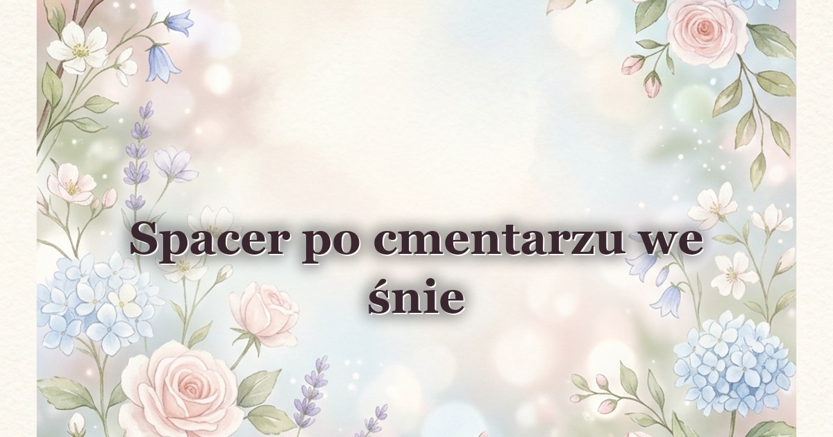 Spacer po cmentarzu we śnie
