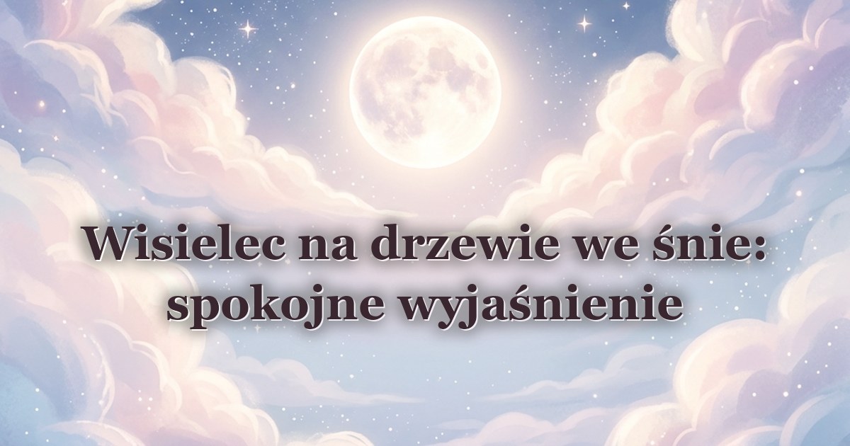 Wisielec na drzewie we śnie: spokojne wyjaśnienie