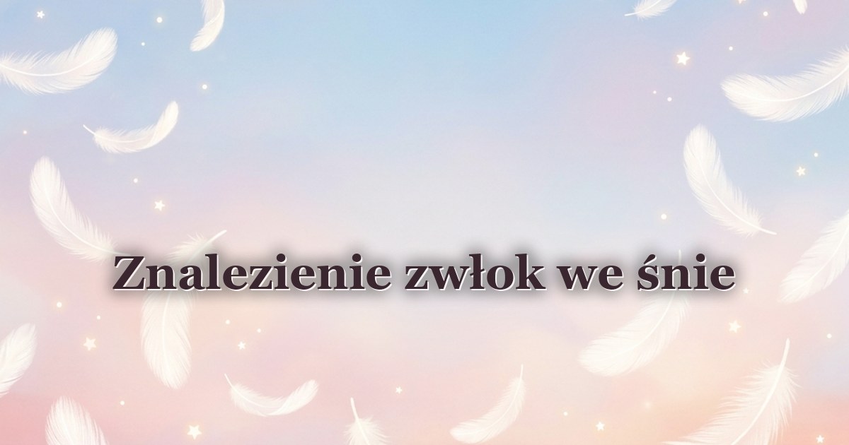 Znalezienie zwłok we śnie